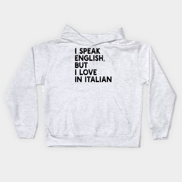 i speak english, but i love in italian Kids Hoodie by mdr design